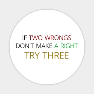 Two wrongs Magnet